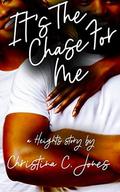 It's The Chase For Me: A Heights Story (Heights Stories) by Christina C. Jones