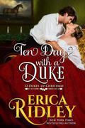 Ten Days with a Duke: A Regency Christmas Romance by Erica Ridley