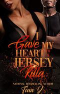 I Gave My Heart To A Jersey Killa by Tina J.