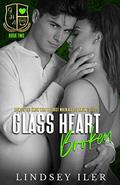 Glass Heart Broken: A Dark High School Bully Romance (Glass Heart Academy #2) by Lindsey Iler
