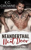 Neanderthal Next Door: Enemies to Lovers, Mountain Man Next-Door Romance by K.C. Crowne