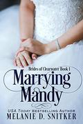 Marrying Mandy (Brides of Clearwater #1) by Melanie D. Snitker