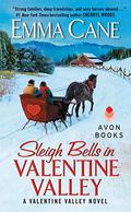 Sleigh Bells in Valentine Valley: A Valentine Valley Novel (Valentine Valley #5) by Emma Cane
