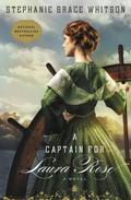 A Captain for Laura Rose by Stephanie Grace Whitson