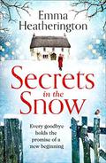 Secrets in the Snow: a heartwarming and uplifting Christmas romance from the author of books like Rewrite the Stars by Emma Heatherington