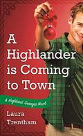 A Highlander is Coming to Town: A Highland, Georgia Novel (Highland, Georgia #3) by Laura Trentham