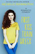 First Kiss Train Wreck: A Sweet Romantic Comedy Novella (The Shaped by Love #3) by Michelle Pennington