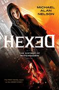 The Sisters of Witchdown (Hexed Novels #1) by Michael Alan Nelson