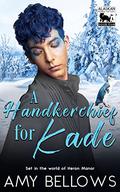 A Handkerchief for Kade by Amy Bellows