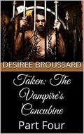 Taken (The Vampire's Concubine #4) by Desiree Broussard