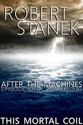 Awakening (After the Machines #1) by Robert Stanek