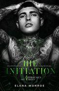 THE INITIATION: Secret Society Dark Romance (The 4 Horsemen #1) by Elena Monroe