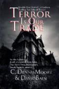 Terror Is Our Trade by C. Dennis Moore