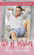 Isle of Wishes: an opposites attract gay romance (An Isle Story #2) by Sue Brown