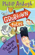 The Wrong End of the Dog, Or, the Pedal-Bin Pelican (Grubtown Tales #4) by Philip Ardagh
