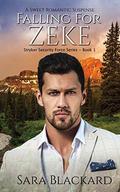 Falling for Zeke: A Sweet Romantic Suspense by Sara Blackard