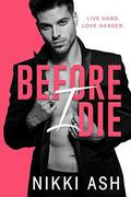 Before I Die: a Contemporary Romance by Nikki Ash