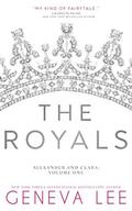 The Royals: Alexander and Clara: Volume One (The Royals Saga) by Geneva Lee