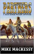 Partners: A Texas Ranger Western Adventure by Mike Mackessy