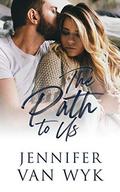 The Path To Us: A Single Parent Romance by Jennifer Van Wyk