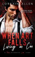 When Art Falls: Living in Cin: (A Toxic Interracial Love Story) (Living in Cin #2) by Lorrain Allen