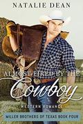 Almost Fired by the Cowboy: Western Romance by Natalie Dean