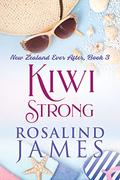 Kiwi Strong (New Zealand Ever After #3) by Rosalind James