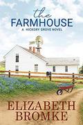 The Farmhouse: A Hickory Grove Novel by Elizabeth Bromke