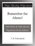 Remember the Alamo! by T.R. Fehrenbach