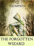 The Forgotten Wizard (The Forgotten Wizard #2) by C.J. Thompson