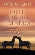 Out of the Embers (Mesquite Springs (1)) (Mesquite Springs #1) by Amanda Cabot