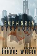 Euphoria/Dysphoria by Nicolas Wilson