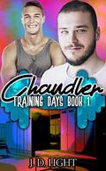 Chandler: Training Days Book 1 by J.D. Light
