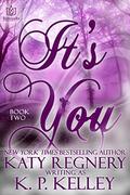 It's You: Book Two by K.P. Kelley, Katy Regnery