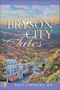 Bryson City Tales: Stories of a Doctor's First Year of Practice in the Smoky Mountains (Bryson City) by Walt Larimore