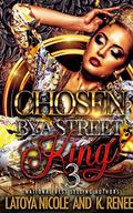 Chosen by a Street King 3 by K. Renee