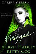 Fragged by Auryn Hadley, Kitty Cox