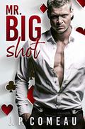 Mr. Big Shot by J.P. Comeau