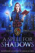 A Spell for Shadows (Rosewilde Academy of Magical Arts #2) by B.C. Palmer