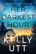 Her Darkest Hour (Rosemary Run #4) by Kelly Utt