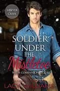 Soldier Under the Mistletoe: Snowbound in Sawyer Creek by Lacy Williams