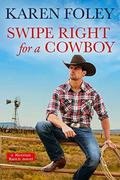 Swipe Right for a Cowboy (Riverrun Ranch #1) by Karen Foley