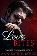 Love Bites (Thicker Than Water #1) by Ann-Katrin Byrde