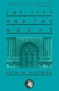The City and the House: A Novel by Natalia Ginzburg