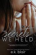 The Secrets We Held (Secrets and Truths Duet #1) by E.K. Blair