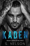 Kaden (Knights Corruption MC - Next Generation #1) by S. Nelson