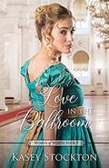 Love in the Ballroom by Kasey Stockton