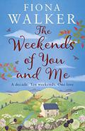 The Weekends of You and Me by Fiona Walker