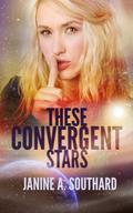 These Convergent Stars by Janine A. Southard
