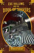 Eve Hallows and the Book of Shivers (The Nightmare Series #3) by Robert Gray